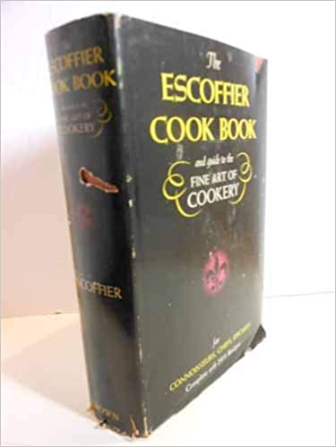 The Escoffier Cook Book and Guide to the Fine Art of Cookery Hardcover – January 1, 1972